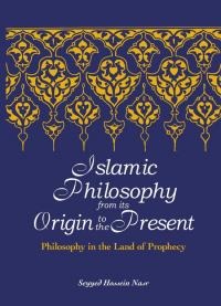 ISLAMIC PHILOSOPHY ORIGIN TO THE PRESENT