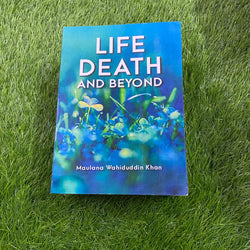 LIFE DEATH AND BEYOND