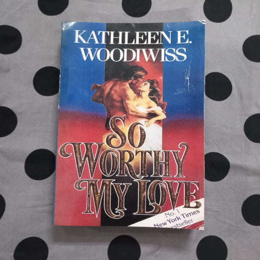SO WORTHY MY LOVER KATHLEEN E WOODIWISS