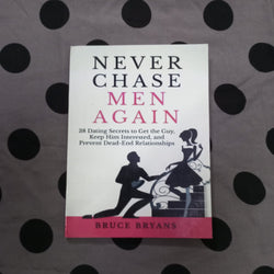 NEVER CHASE MEN AGAIN