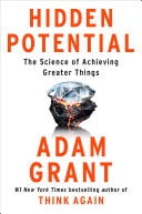 Hidden Potential: The Science of Achieving Greater Things Adam Grant