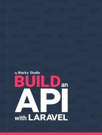 BUILD AN API WITH LARAVEL