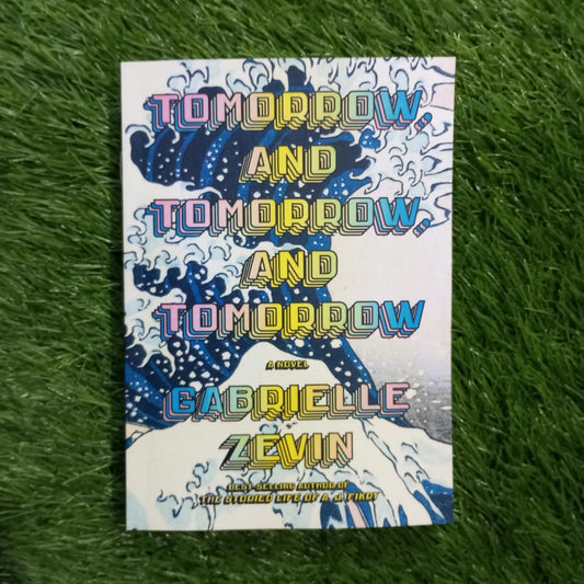 Tomorrow, and Tomorrow, and Tomorrow  Gabrielle Zevin