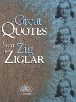 GREAT QUOTES FROM ZIG ZIGLAR