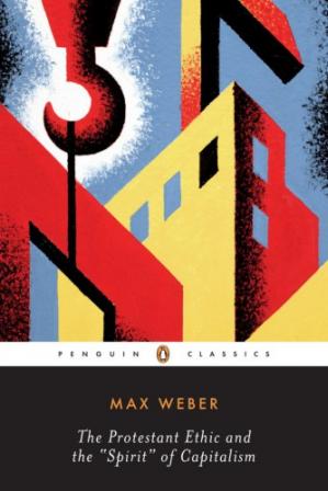 The Protestant Ethic and the Spirit of Capitalism and Other Writings Max Weber