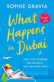 What Happens in Dubai: The unputdownable laugh-out-loud bestseller of 2022!  Sophie Gravia