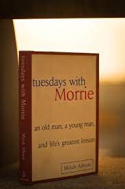 Tuesdays with Morrie: An Old Man, a Young Man, and Life's Greatest Lesson, 25th Anniversary Edition  Mitch Albom