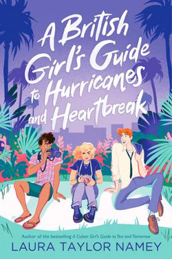 A British Girl's Guide to Hurricanes and Heartbreak Laura Taylor Namey