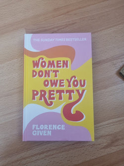 WOMEN DON'T OWE YOU PRETTY